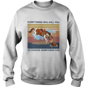 Horse Riding Everything Will Kill You So Choose Something Fun Vintage Retro shirt 3