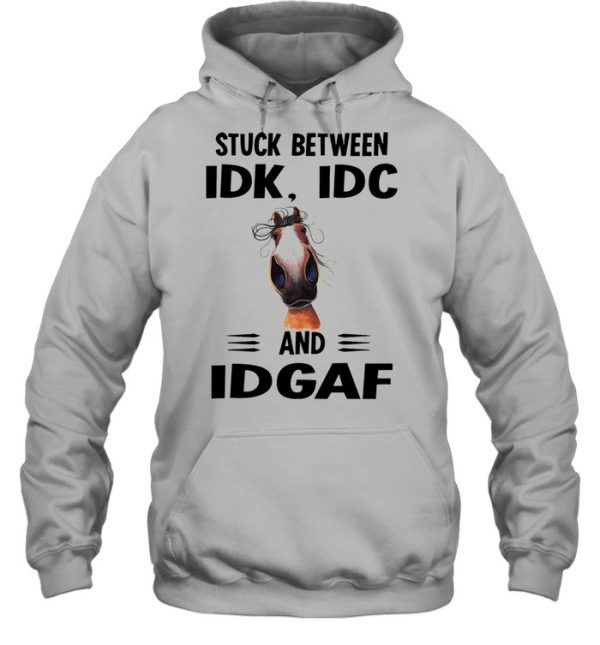 Horse Stuck between idk idc and idgaf shirt