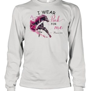 Horse breast cancer I wear pink for me shirt 1