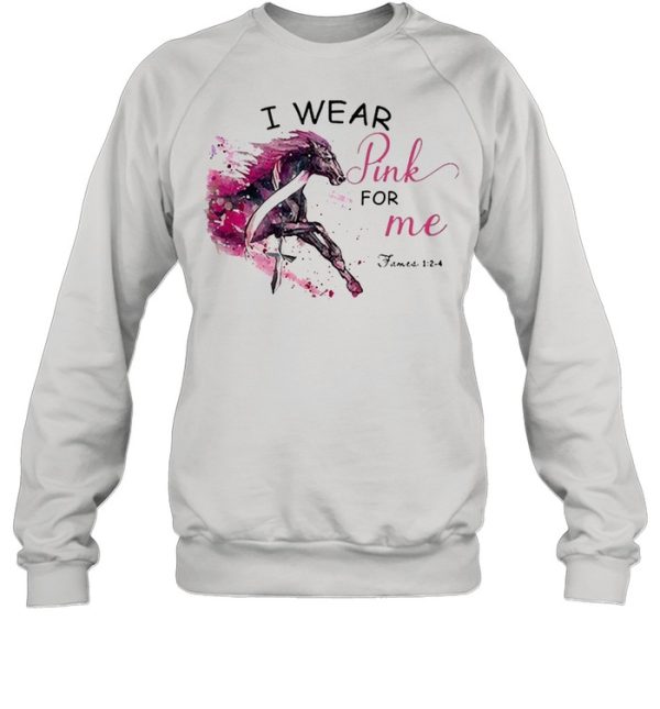 Horse breast cancer I wear pink for me shirt