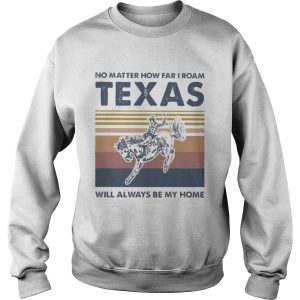 Horse no matter how far i roam texas will always be my home vintage retro shirt 2
