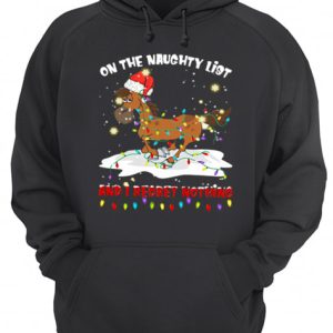 Horse on the naughty list and I regret nothing Christmas shirt 3