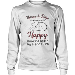 HorseDogs Make Me Happy Humans Make My Head Hurt shirt
