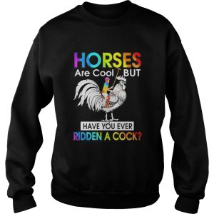 Horses Are Cool But Have You Ever Ridden A Cock LGBT Men Plain Front shirt