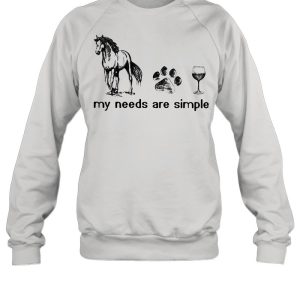 Horses Dogs And Wine My Needs Are Simple Shirt 2