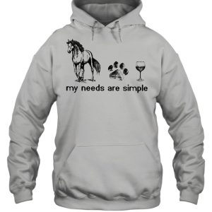 Horses Dogs And Wine My Needs Are Simple Shirt 3