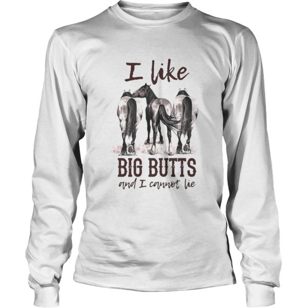 Horses I Like Big Butts And I Cannot Lie shirt