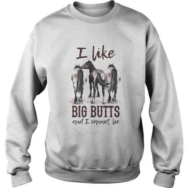 Horses I Like Big Butts And I Cannot Lie shirt