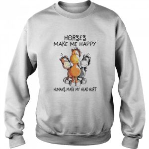 Horses Make Me Happy Humans My Head Hurt T shirt 2