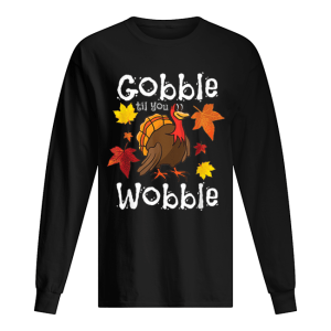 Hot Gobble Till You Wobble Funny Thanksgiving Turkey shirt