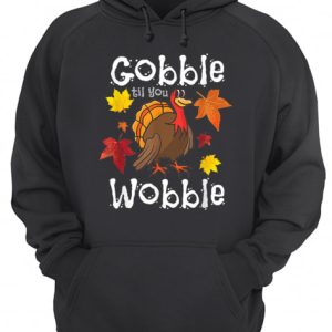 Hot Gobble Till You Wobble Funny Thanksgiving Turkey shirt 3