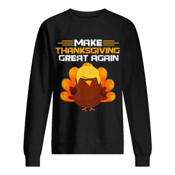 Hot Make Thanksgiving Great Again Trump Turkey shirt