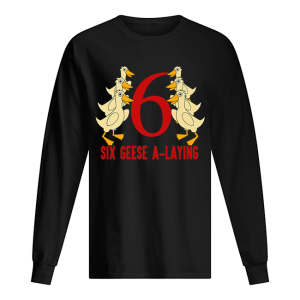 Hot Six Geese A Laying Song 12 Days Christmas Tee shirt 1