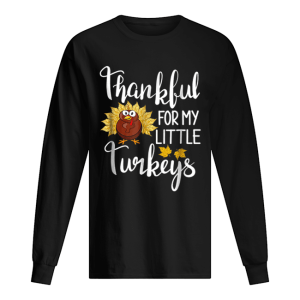 Hot Teachers Thanksgiving Thankful For My little Turkeys shirt 1