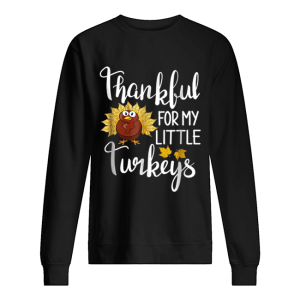 Hot Teachers Thanksgiving Thankful For My little Turkeys shirt