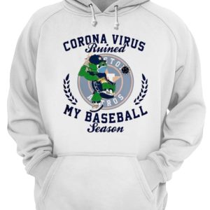 Houston Astros Corona Virus Ruined My Baseball Season shirt 3