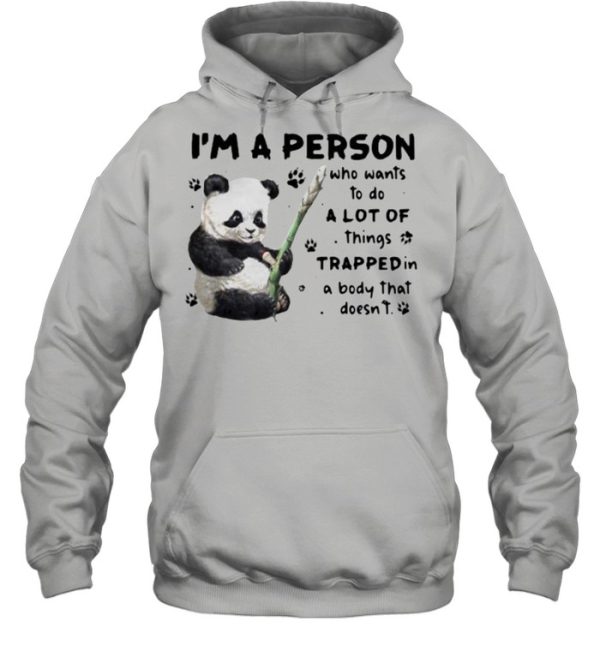 I’m A Person Who Wants To Do A Lot Of Things Trapped In A Body That Doesn’t Panda Shirt