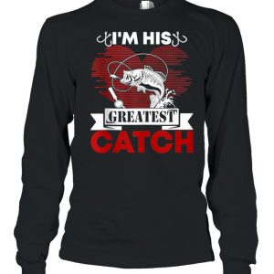 I’m His Greatest Catch Fishing Couples For Her shirt