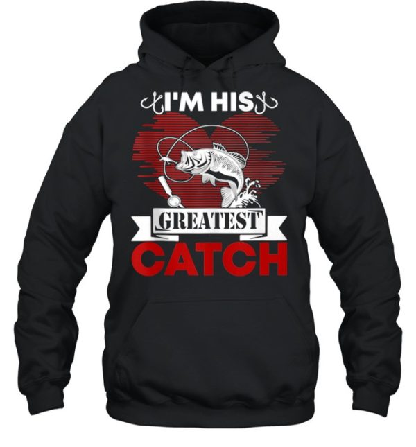 I’m His Greatest Catch Fishing Couples For Her shirt