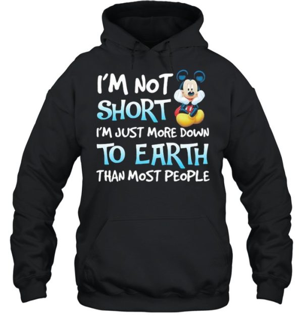 I’m Not Short I’m Just More Down To Earth Than Most People Mickey Mouse Disney Shirt