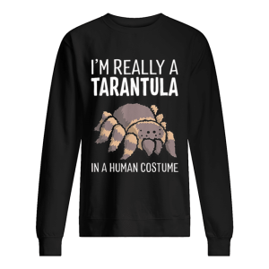 I'm Really A Tarantula In A Human Costume Halloween Spider shirt 2