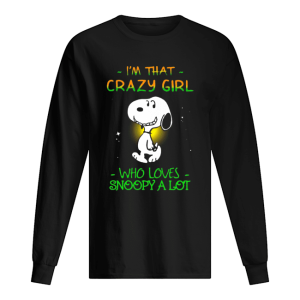 I'm That Crazy Girl Who Loves Snoopy A Lot shirt 1