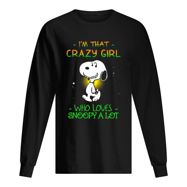 I’m That Crazy Girl Who Loves Snoopy A Lot shirt