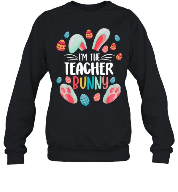 I’m The Teacher Bunny Happy Easter Day 2021 shirt