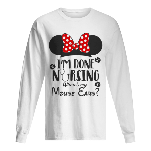 I’m done nursing where’s my mouse ears Mickey shirt