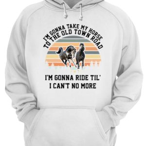 I'm gonna take my horse I'm gonna ride til' I can't no more vintage shirt 3