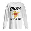 I’m not short I am pooh size shirt