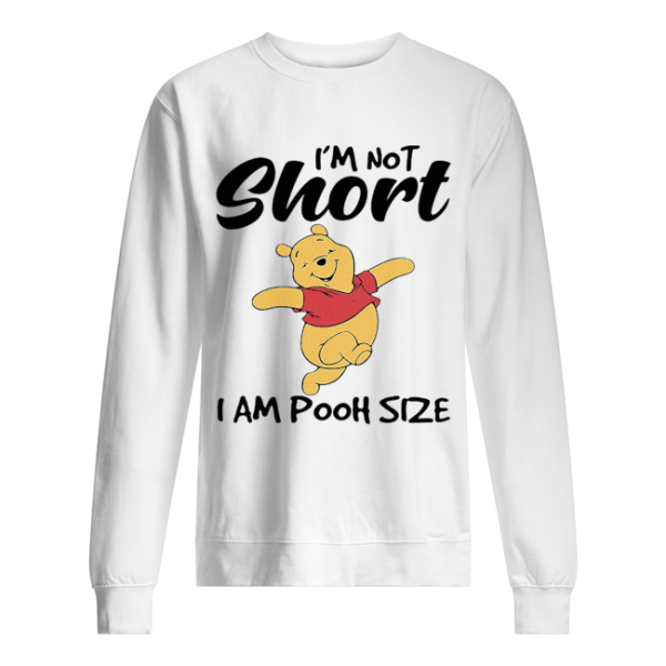 I’m not short I am pooh size shirt