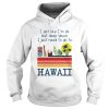 I Act Like Im Ok But Deep Down I Just Need To Go To Hawaii Vintage shirt