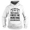 I Act Like Im Ok But Deep Down I Need The Hunting Season Back shirt