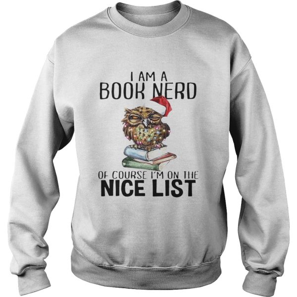 I Am A Book Nerd Of Course IM On The Nice List Christmas shirt