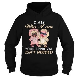 I Am Who I Am Your Approval Isnt Needed Dog Pig shirt 1