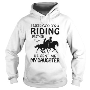 I Asked God For A Riding Partner He Sent Me My Daughter shirt