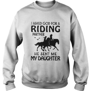 I Asked God For A Riding Partner He Sent Me My Daughter shirt
