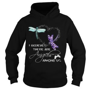 I Believe There Are Angels Among US Dragonfly shirt 1