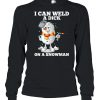 I Can Weld A Dick On A Snowman Welding Welder Weld shirt