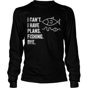 I Cant I Have Plans Fishing Bye Funny Fish shirt 2