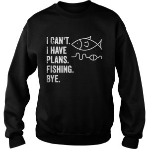 I Cant I Have Plans Fishing Bye Funny Fish shirt 3