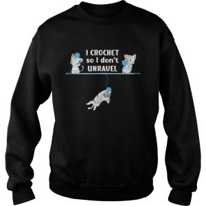 I Crochet So I Dont Unravel Funny Yarn Cute Cat Crocheting shirt 2