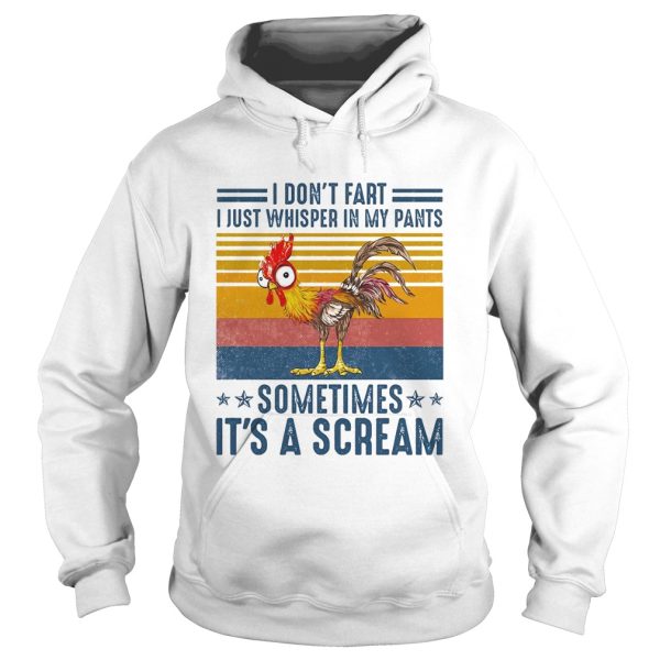 I Dont Fart I Just Whisper In My Pants Sometimes Its A Scream Chicken Vintage Retro shirt