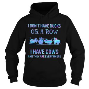 I Dont Have Ducks Or A Row I Have Cats And They Are Everywhere shirt 1