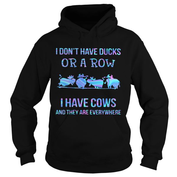 I Dont Have Ducks Or A Row I Have Cats And They Are Everywhere shirt