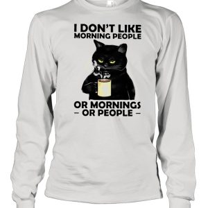 I Dont Like Morning People Or Mornings Or People Cat Shirt 1
