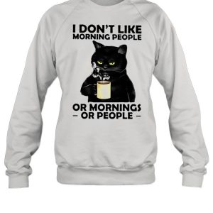 I Dont Like Morning People Or Mornings Or People Cat Shirt 2