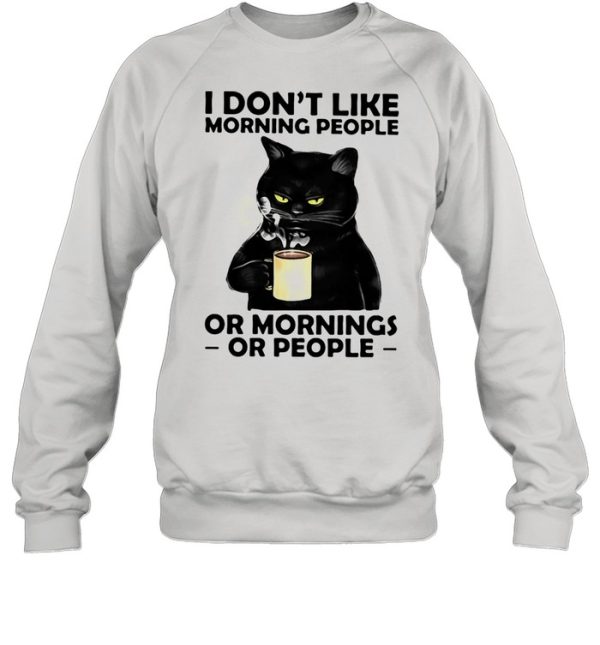 I Don’t Like Morning People Or Mornings Or People Cat Shirt
