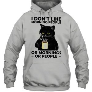 I Dont Like Morning People Or Mornings Or People Cat Shirt 3